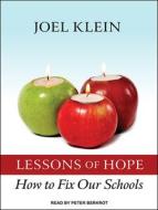 Lessons of Hope: How to Fix Our Schools di Joel Klein edito da Tantor Audio