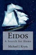 Eidos: A Search for Home di Michael J. Krym edito da Createspace