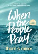 When the People Pray: An Invitation to Intercede for Your Pastor and Revive Your Church di Thom S. Rainer edito da TYNDALE MOMENTUM