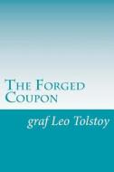 The Forged Coupon di Graf Leo Tolstoy edito da Createspace