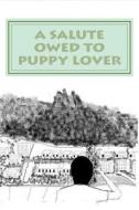 A Asalute Owed to Puppy Lover di Moon Dawn edito da Createspace