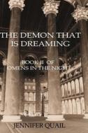 The Demon That Is Dreaming: Omens in the Night Book II di Jennifer Quail edito da Createspace