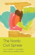 The Nordic Civil Sphere di Alexander edito da POLITY PR