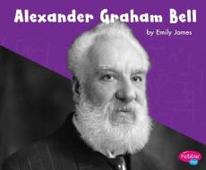 Alexander Graham Bell di Emily James edito da CAPSTONE PR