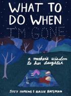What To Do When I'm Gone di Suzy Hopkins edito da Bloomsbury Publishing PLC