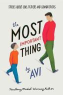 The Most Important Thing: Stories about Sons, Fathers, and Grandfathers di Avi edito da CANDLEWICK BOOKS