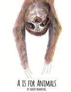 A is for Animals di Harry Manning edito da BOOKBABY