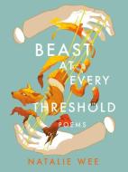 Beast at Every Threshold di Natalie Wee edito da ARSENAL PULP PRESS