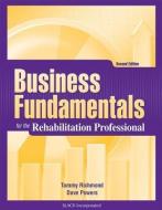 Business Fundamentals for the Rehabilitation Professional di Tammy Richmond, Dave Powers edito da SLACK INC