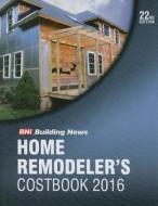 2016 Bni Home Remodelers Costbook edito da BNI Publications