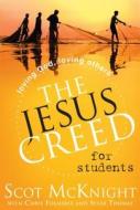 The Jesus Creed for Students: Loving God, Loving Others di Scot Mcknight edito da PARACLETE PR