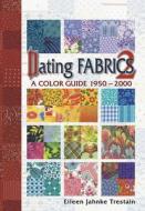 Dating Fabrics 2: A Color Guide 1950-2000 di Eileen Jahnke Trestain edito da American Quilter's Society