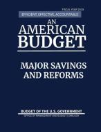 Major Savings and Reforms, Budget of the United States, Fiscal Year 2019 di Office of Management and Budget edito da Claitor's Publishing Division