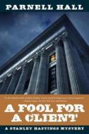 A Fool for a Client - A Stanley Hastings Mystery di Parnell Hall edito da Pegasus