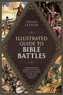 Illustrated Guide to Bible Battles di Stephen Leston edito da Barbour Publishing