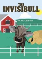 The Invisibull di Pa Mocerino edito da Tate Publishing & Enterprises