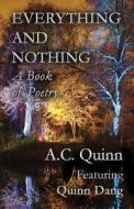 Everything And Nothing di A C Quinn edito da America Star Books