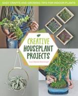 Houseplant Party: Fun DIY Projects & Growing Tips for Epic Indoor Plants di Lisa Eldred Steinkopf edito da COOL SPRINGS PR