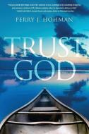 Trust God di Perry J. Hohman edito da KOEHLER BOOKS