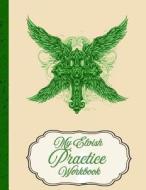 My Elvish Practice Workbook: Great Workbook for 3 Types of Practice di Elven Arts Press edito da LIGHTNING SOURCE INC