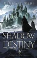 Shadow of Destiny di Michael Webb edito da Whatup Publishing LLC