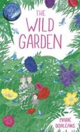 The Wild Garden di Marie Dorleans edito da FLORIS BOOKS