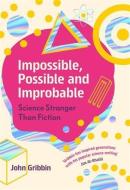Impossible, Possible, and Improbable di John Gribbin edito da Icon Books