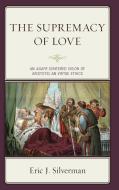 The Supremacy of Love di Eric J. Silverman edito da Rowman & Littlefield