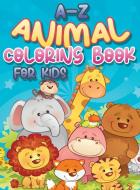 A-Z ANIMAL COLORING BOOK FOR KIDS di APRIL HALL edito da LIGHTNING SOURCE UK LTD