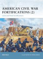 American Civil War Fortifications di Ron Field edito da Bloomsbury Publishing PLC