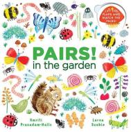 Pairs! In The Garden di Smriti Prasadam-Halls edito da Frances Lincoln Publishers Ltd