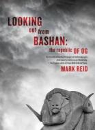 Looking Out from Bashan: The Republic of Og di Mark Reid edito da Fremantle Press