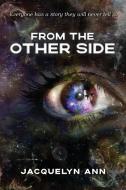 From the Other Side di Jacquelyn Ann edito da MoshPit Publishing