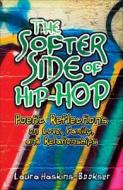 The Softer Side Of Hip Hop di Laura Haskins-Bookser edito da Morning Glory Press Inc