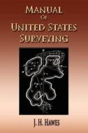 Manual of United States Surveying - System of Rectangular Surveying di J. H. Hawes edito da Merchant Books