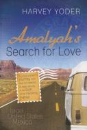 Amalyah's Search for Love di Harvey Yoder edito da TGS INTL INC