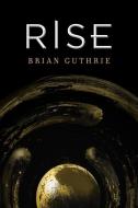 Rise di Brian Guthrie edito da INKSHARES