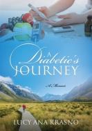 A Diabetic's Journey di Krasno Lucy Ana Krasno edito da Outskirts Press