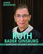 Ruth Bader Ginsburg: Supreme Court Justice di Kathy Furgang edito da ENSLOW PUBL