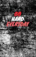 Go Hard Everyday: Dot Grid Blank Journal, 120 Pages Grid Dotted Matrix A5 Notebook, Life Journal di Quotespress edito da Createspace Independent Publishing Platform