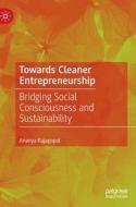 Towards Cleaner Entrepreneurship di Ananya Rajagopal edito da Springer International Publishing AG