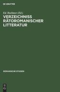 Verzeichniss Rätoromanischer Litteratur di NO CONTRIBUTOR edito da De Gruyter