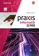 Praxis Informatik 8/M8. Schülerband. Für Mittelschulen in Bayern edito da Westermann Schulbuch