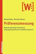 Praferenzmessung: Methodengestutzte Entwicklung Zielgruppenspezifischer Produktinnovationen di Roland Helm, Michael Steiner edito da Kohlhammer