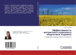 Jeffektivnost' matrichnogo komplexa jenergetiki Ukrainy di Evgeniya Sribnaya edito da LAP Lambert Academic Publishing