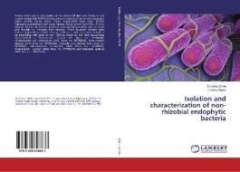 Isolation and characterization of non-rhizobial endophytic bacteria di Archana Dhole, Harsha Shelat edito da LAP Lambert Academic Publishing