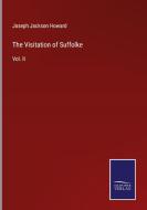 The Visitation of Suffolke di Joseph Jackson Howard edito da Salzwasser-Verlag