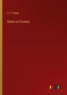 Notes on Forestry di C. F. Amery edito da Outlook Verlag