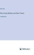 Pike County Ballads and Other Poems di John Hay edito da Megali Verlag