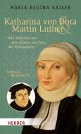 Katharina von Bora & Martin Luther di Maria Regina Kaiser edito da Herder Verlag GmbH